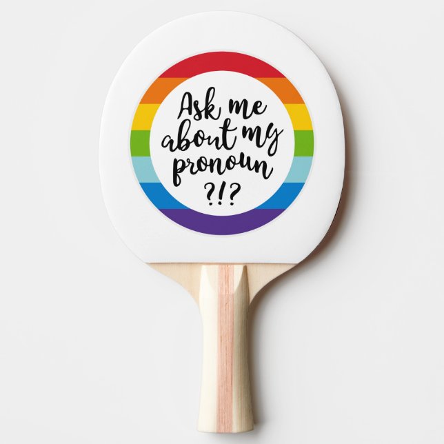 Ask Me About My Pronoun? Ping Pong Paddle (Front)