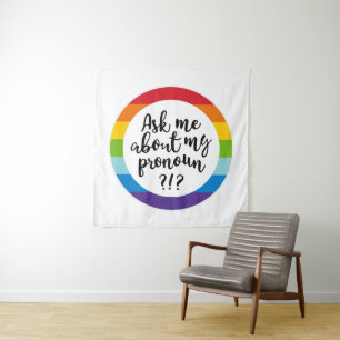 Ask Me About My Pronoun? Tapestry