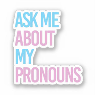 Ask me about my pronouns