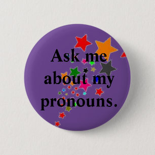 Ask me about my pronouns * 6 cm round badge