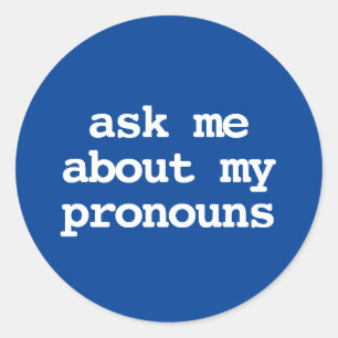 ask me about my pronouns Button Classic Round Sticker