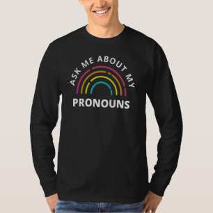 Ask Me About My Pronouns Gay Pride Nonbinary Lgtbq T-Shirt