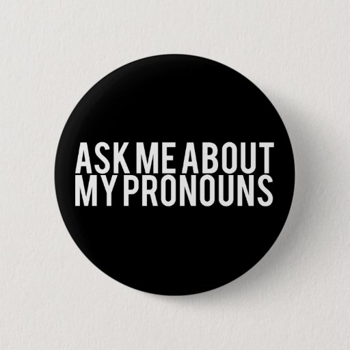 Image of Ask Me About My Pronouns (White on Black) 6 Cm Round Badge