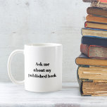 Ask me about my published book funny writer gift coffee mug<br><div class="desc">🌶️ Put a smile on a face with this funny writer gift coffee mug! - Simply click to personalise this design 🔥 My promises - This design has unique hand drawn elements (drawn my me!) - It is designed with you in mind 🙏 Thank you for supporting my small business...</div>