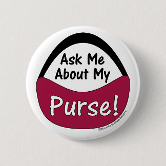 Ask Me About My Purse 6 Cm Round Badge