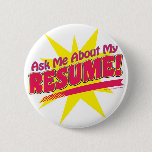 Ask me about my Resume! 6 Cm Round Badge (Front)