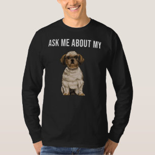 Ask Me About My Shih Tzu Dog T-Shirt