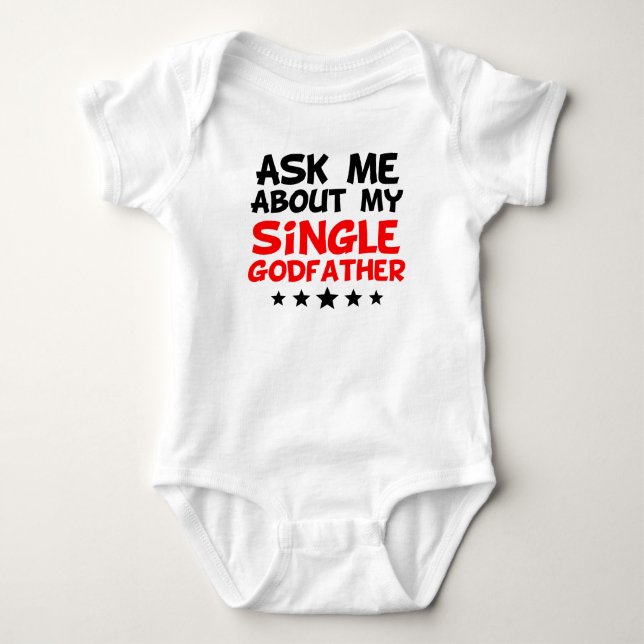 Ask Me About My Single Godfather Baby Bodysuit (Front)