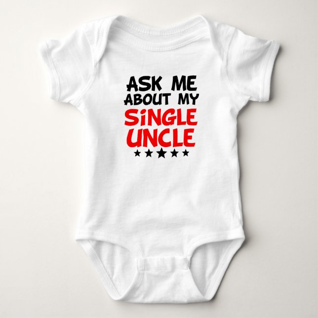Ask Me About My Single Uncle Baby Bodysuit (Front)