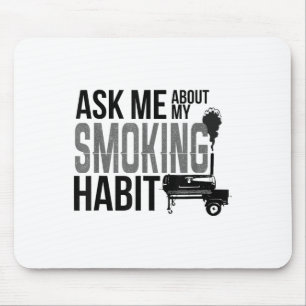 Ask Me About My Smoking Habit Bbq Smoker Grilling Mouse Mat
