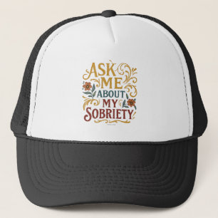 Ask Me About My Sobriety - Trucker Hat