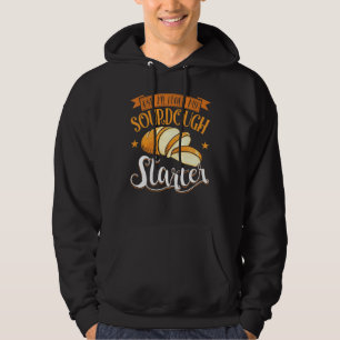 Ask Me About My Sourdough Starter Bread Baker Hoodie