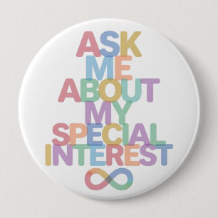 Ask Me About My Special Interest Autism Awareness  10 Cm Round Badge