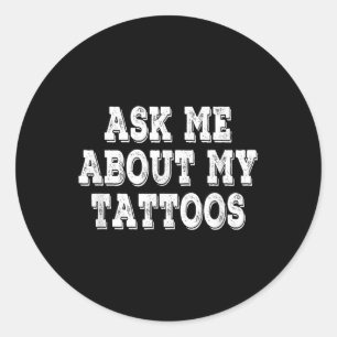 Ask Me About My Tattoos Retro Vintage Classic Round Sticker