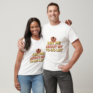 Ask Me About My To-Do List T-Shirt
