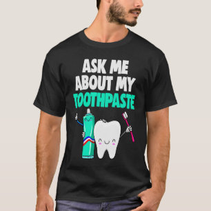 Ask Me About My Toothpaste Women Gifts T-Shirt