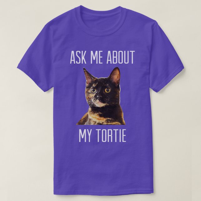 Ask Me About My Tortie   Tortoiseshell Cat  Dark  T-Shirt (Design Front)