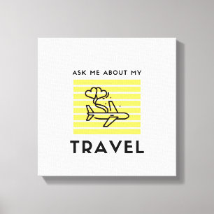 Ask me about my travel canvas print