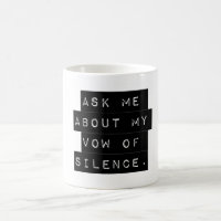 Ask Me About My Vow Of Silence