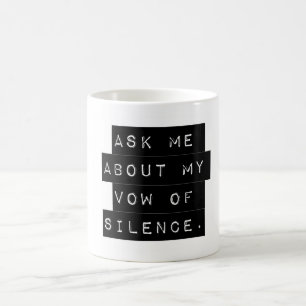 Ask Me About My Vow Of Silence Coffee Mug