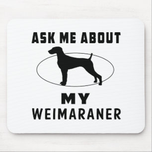 Ask Me About My Weimaraner Mouse Mat