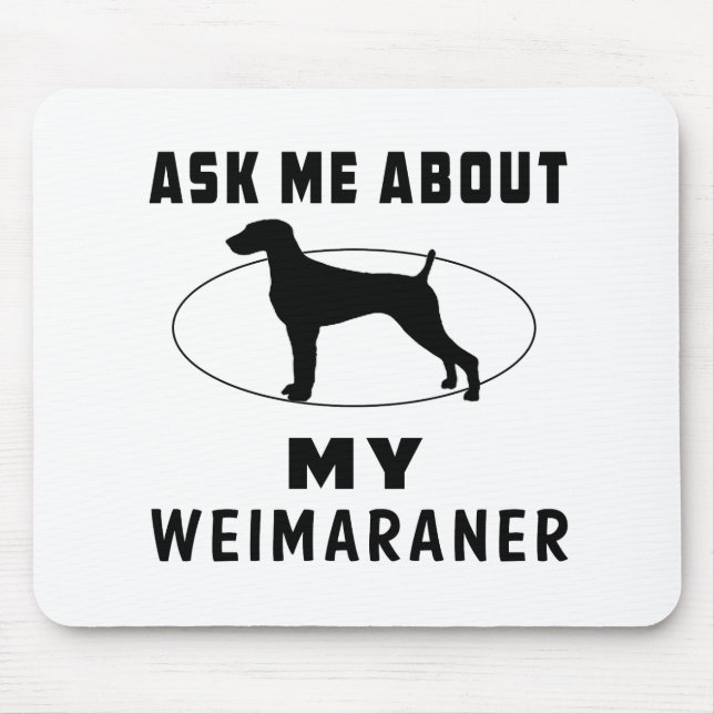 Ask Me About My Weimaraner Mouse Mat (Front)