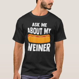 Ask Me About My Weiner Dog Hotdog Sandwich Dachshu T-Shirt