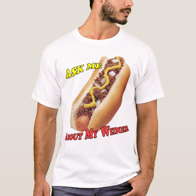 "Ask Me About My Weiner" T-shirt (Front)