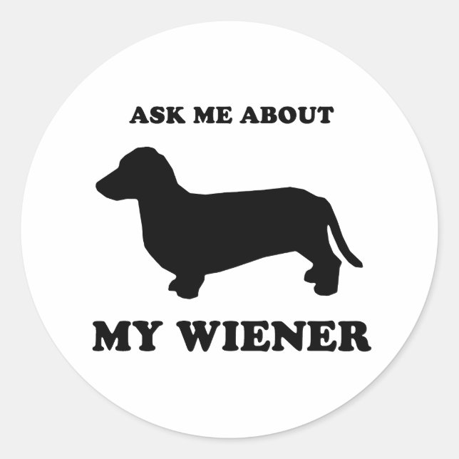 Ask me about my wiener2 classic round sticker (Front)