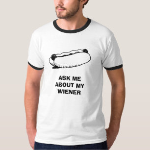 ASK ME ABOUT MY WIENER T-Shirt