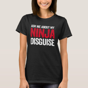 Ask Me About Ninja Disguise Men Women Kids  Youth T-Shirt