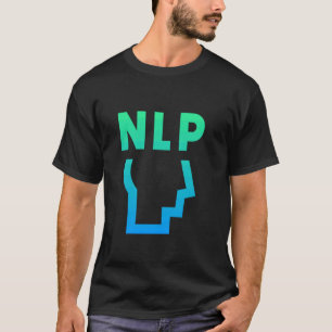 Ask Me About NLP Neuro-Linguistic Programming 1 T-Shirt