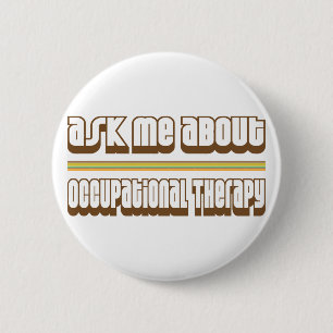 Ask Me About Occupational Therapy 6 Cm Round Badge