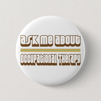 Ask Me About Occupational Therapy 6 Cm Round Badge