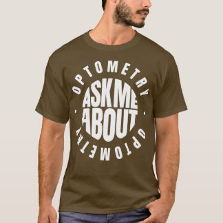 Ask me about Optometry 1 T-Shirt