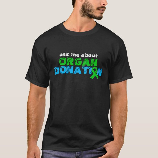 Ask Me About Organ Donation Green Ribbon T-Shirt (Front)