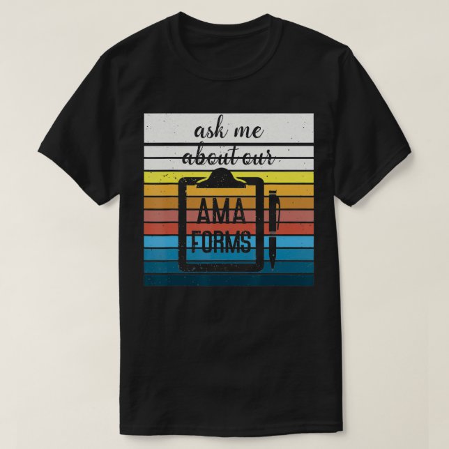 Ask Me About Our Ama Forms Funny Nurse  T-Shirt (Design Front)