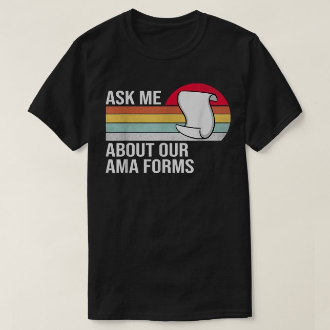 Ask Me About Our Ama Forms Funny Nurse  T-Shirt (Design Front)
