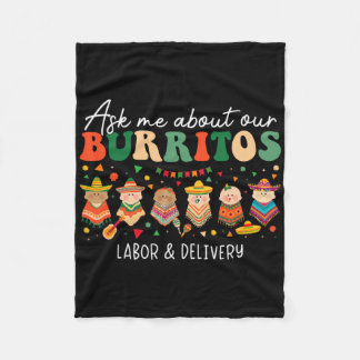 Ask Me About Our Burritos Labor Delivery Nurse Cin Fleece Blanket