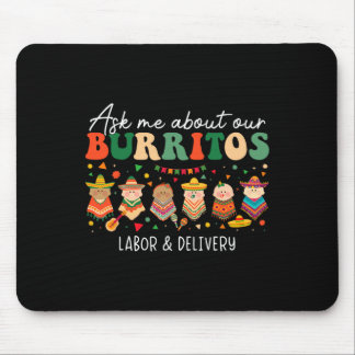 Ask Me About Our Burritos Labor Delivery Nurse Cin Mouse Mat