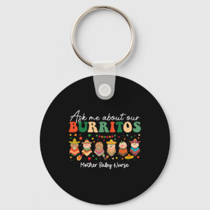 Ask Me About Our Burritos Mother By Key Ring