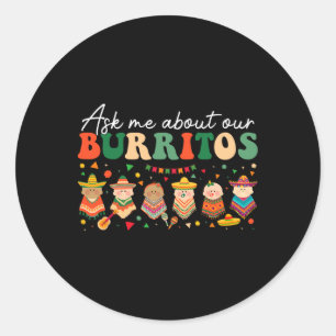 Ask Me About Our Burritos Nicu Landd Mother By Classic Round Sticker
