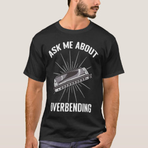 Ask Me About Overbending Harmonica Player Mouth O T-Shirt