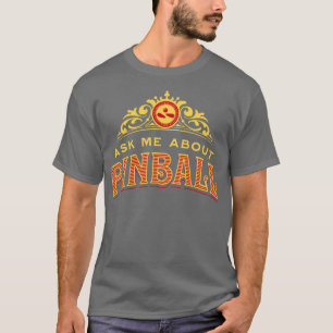 Ask Me About Pinball 2 T-Shirt