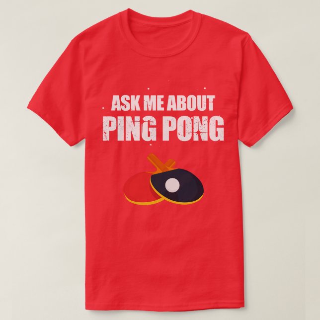 Ask Me About Ping Pong T-Shirt (Design Front)