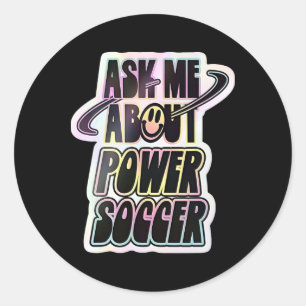 Ask Me About Power Soccer Funny Design Classic Round Sticker