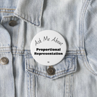 Ask Me About Proportional Representation button