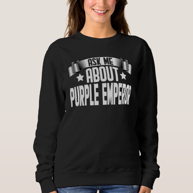 Ask Me About Purple Emperor  Butterfly Sweatshirt (Front)