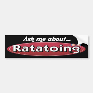 Ask Me About Ratatoing Bumper Sticker