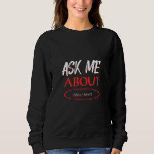 Ask Me About Real Estate Sayings Graphic Sweatshirt